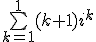 \bigsum_{k=1}^1(k+1)i^k